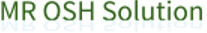 MR OSH Solution